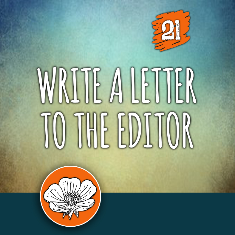 ACTION 21: Write a letter to the Editor