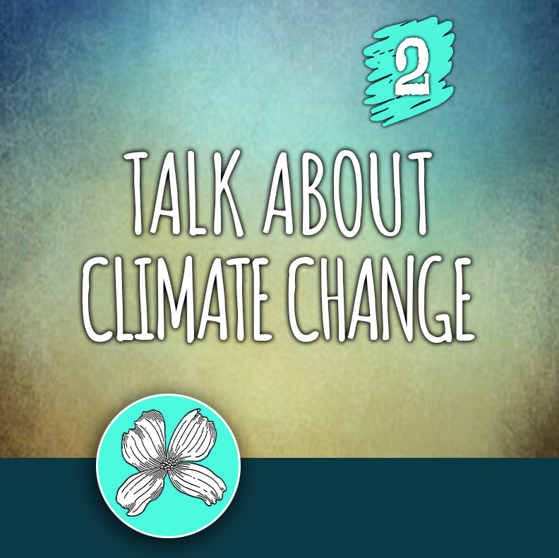 ACTION 2: Talk about climate change