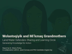 Wolastoqiyik and Mi’kmaq Grandmothers protect land and water