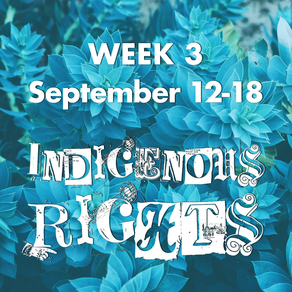 Week 3 - September 12-18, INDIGENOUS RIGHTS