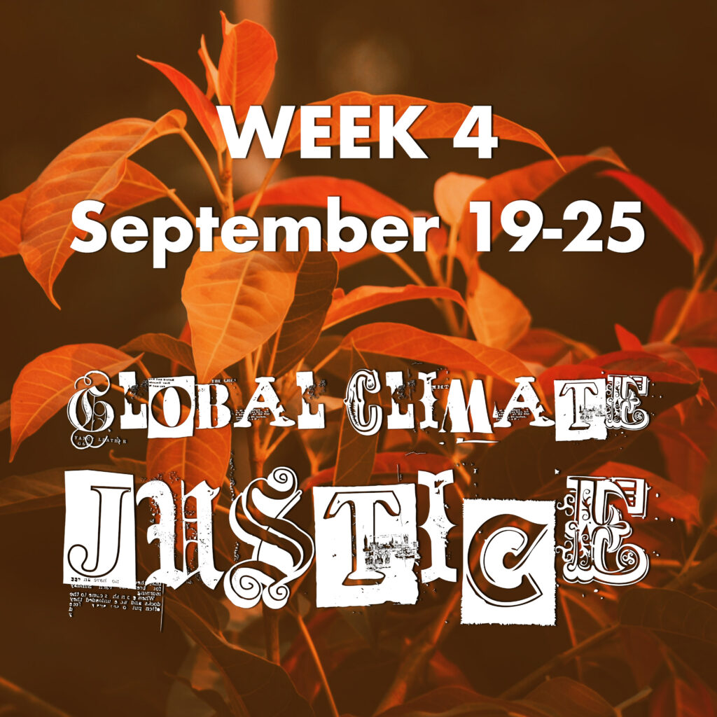 Week 4 - September 19-25, GLOBAL CLIMATE JUSTICE