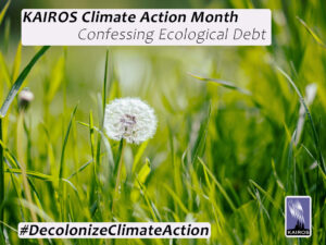 A dandelion gone to seed surrounded by green grass. Text: KAIROS Climate Action Month - Confessing Ecological Debt. #DecolonizeClimateMonth