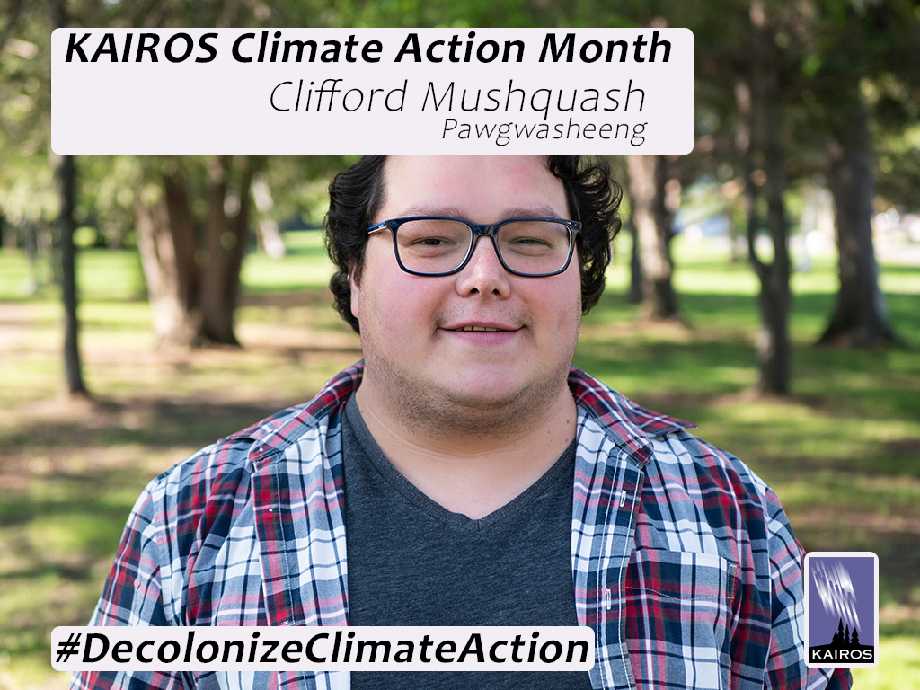 Image of Clifford Mushquash. Text: KAIROS Climate Action Month. Clifford Mushquash, Pawgwasheen. Hashtag Decolonize Climate Action