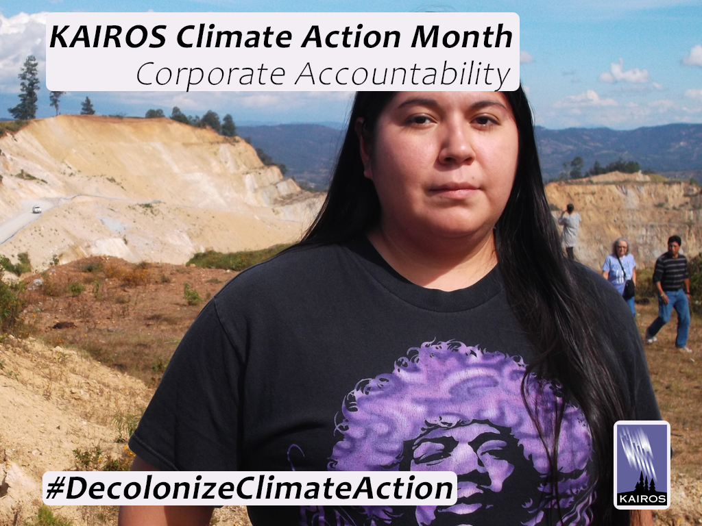 Woman before an open pit mind in Guatemala. Text: KAIROS Climate Action Month. Corporate Accountability. #DecolonizeClimateAction
