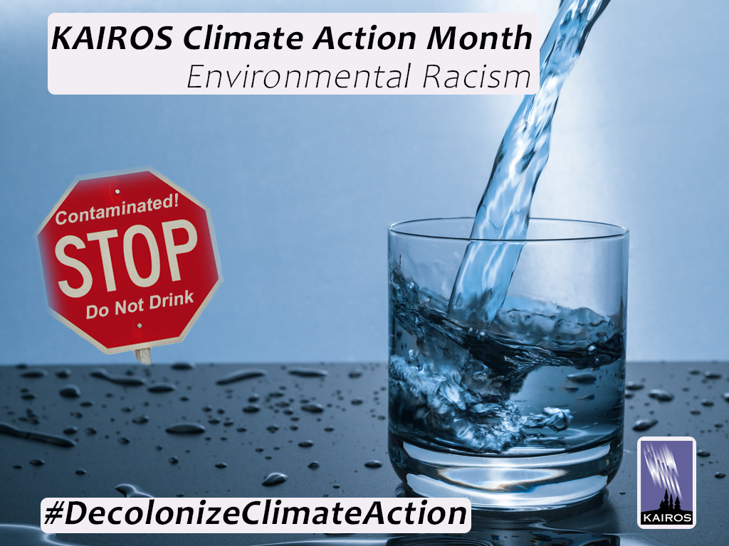 Image of water pouring into a glass with stop sign that reads Contaminated! Do not drink. Text: KAIROS Climate Action Month - Environmental Racism. #DecolonizeClimateAction