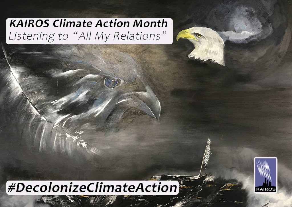 Image from painting - condor and eagle. Text: KAIROS Climate Action Month - Listening to all my relations. Hashtag Decolonize Climate Action