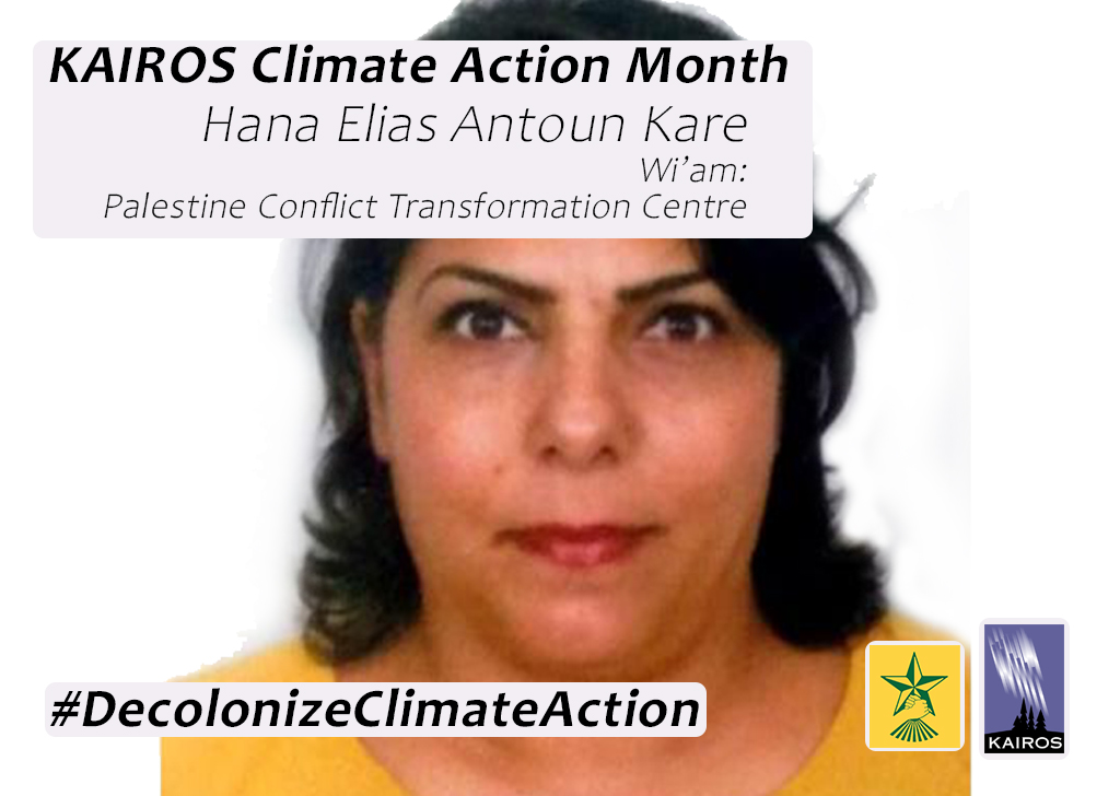 Image of Hana Elias Anton Kare. Text: KAIROS Climate Action Month. Hana Elias Anton Kare, Wi’am: Palestine Conflict Transformation Centre. Hashtag Decolonize Climate Action