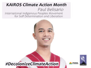 Image of Paul Belisario. Text: Paul Belisario, International Indigenous Peoples Movement for Self Determination and Liberation. Hashtag Decolonize Climate Action