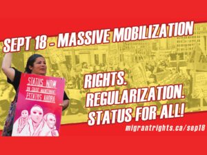 Woman rallying for migrant rights. Text: Sept 18 - Massive Mobilization. Rights. Regularization. Status for all! Migrantrights.ca/Sep18