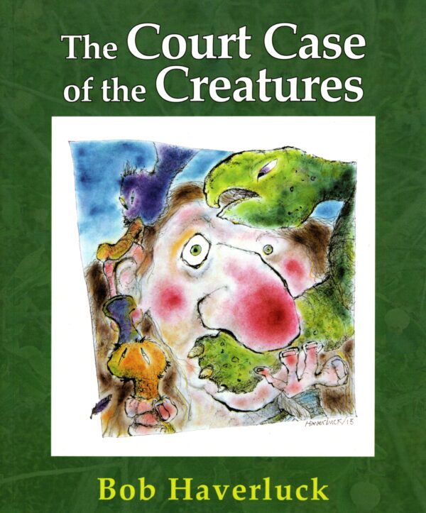 The Court Case Of The Creatures by Bob Haverluck