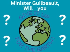 Minister Guilbeault, Will you Give it up for the Earth!?