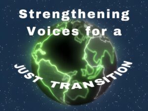 Strengthening Voices For A Just Transition